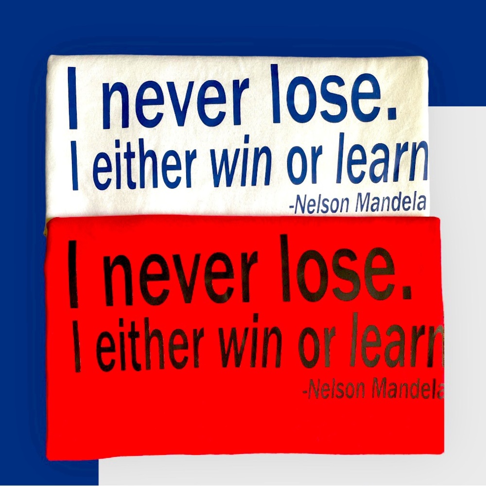 T_Shirt I Never Lose. I either win or learn.